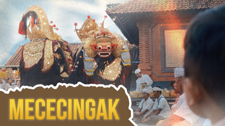 Mececingak: A Sacred Tradition in Banjarangkan Village that Purifies and Protects the Community