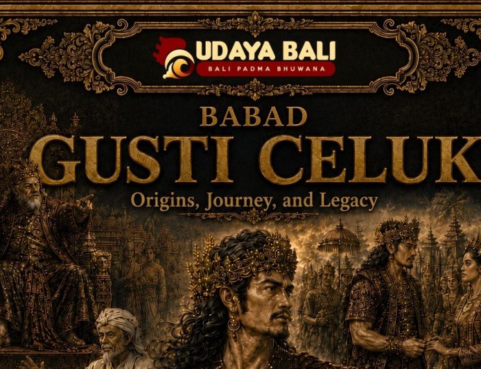 Babad Gusti Celuk: Origins, Journey, and Legacy