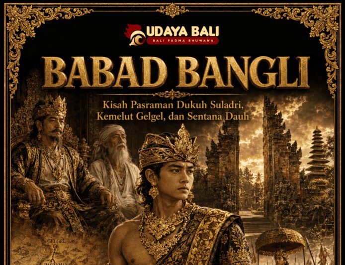 Babad Bangli: Pasraman Ki Dukuh, Kemelut Gelgel, dan Sentana Dauh di Denkuta