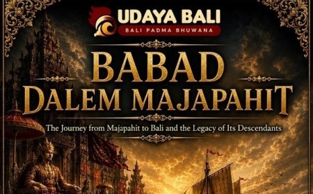 Babad Dalem Majapahit: The Journey from Majapahit to Bali and the Legacy of Its Descendants